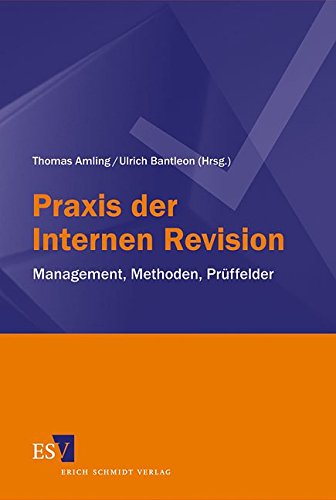 Praxis der Internen Revision: Management, Methoden, Prüffelder von Erich Schmidt Verlag